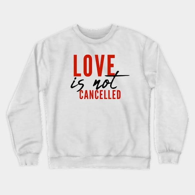 Love is not cancelled Love is not canceled Crewneck Sweatshirt by BoogieCreates